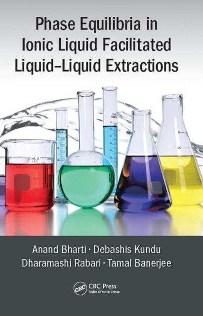 E-book Phase Equilibria in Ionic Liquid Facilitated Liquid-Liquid Extractions Anand Bharti