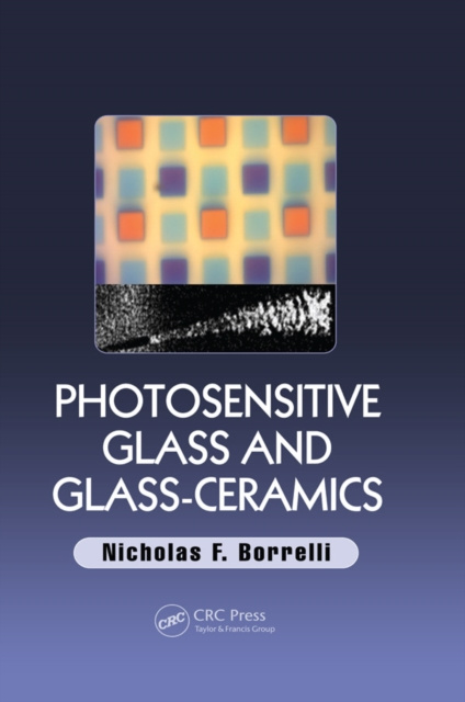 E-knjiga Photosensitive Glass and Glass-Ceramics Nicholas F. Borrelli