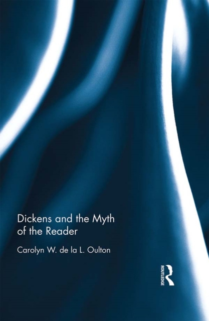 E-kniha Dickens and the Myth of the Reader Carolyn W. de la L. Oulton