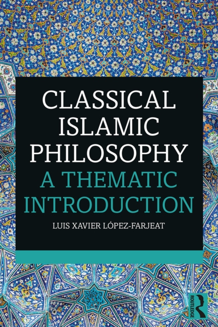 E-kniha Classical Islamic Philosophy Luis Xavier Lopez-Farjeat