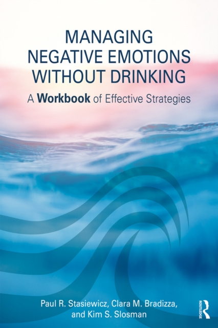 E-knjiga Managing Negative Emotions Without Drinking Paul R. Stasiewicz