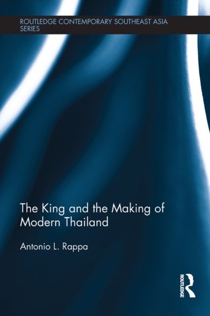 E-kniha King and the Making of Modern Thailand Antonio L. Rappa