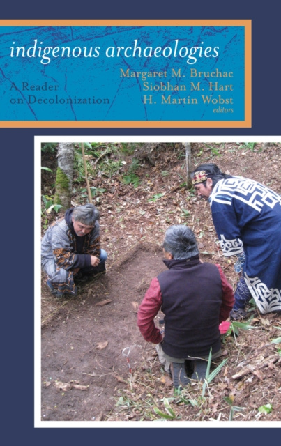 E-Book Indigenous Archaeologies Margaret Bruchac