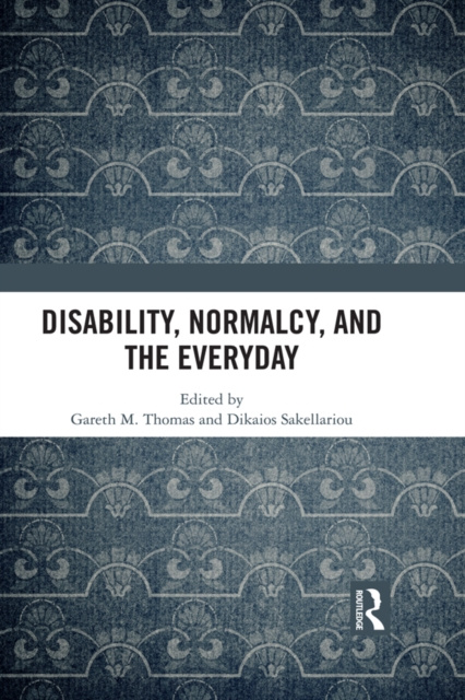 E-book Disability, Normalcy, and the Everyday Gareth M. Thomas