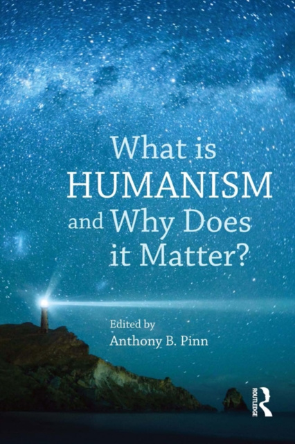E-book What is Humanism and Why Does it Matter? Anthony B. Pinn