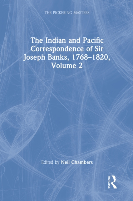 E-kniha Indian and Pacific Correspondence of Sir Joseph Banks, 1768-1820, Volume 2 Neil Chambers