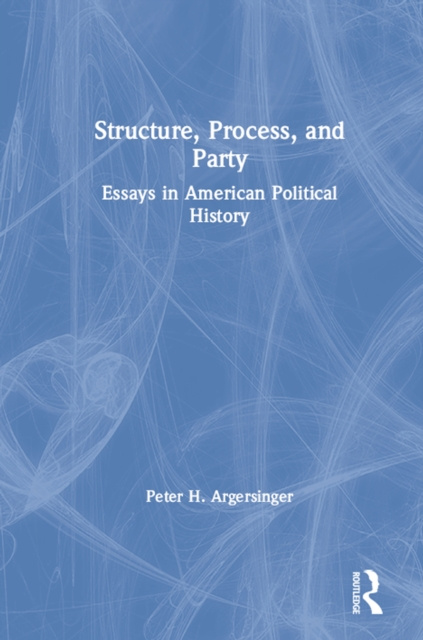 E-knjiga Structure, Process and Party: Peter H. Argersinger