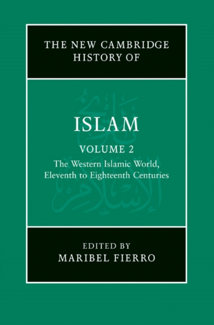 E-könyv New Cambridge History of Islam: Volume 2, The Western Islamic World, Eleventh to Eighteenth Centuries Maribel Fierro