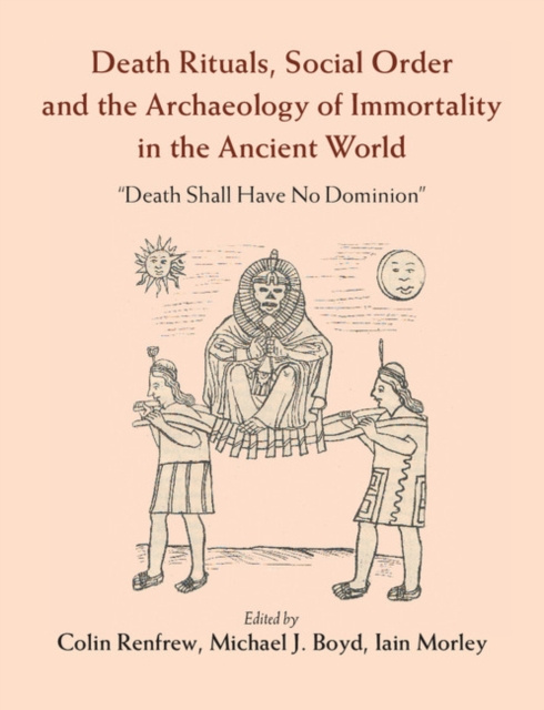 E-kniha Death Rituals, Social Order and the Archaeology of Immortality in the Ancient World Colin Renfrew