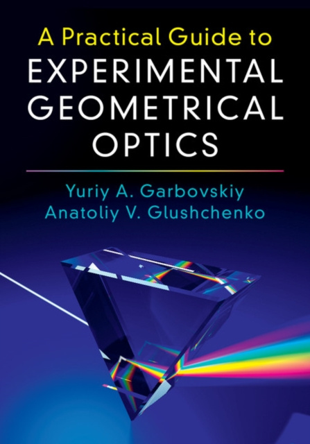 E-book Practical Guide to Experimental Geometrical Optics Yuriy A. Garbovskiy