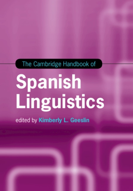 E-kniha Cambridge Handbook of Spanish Linguistics Kimberly L. Geeslin