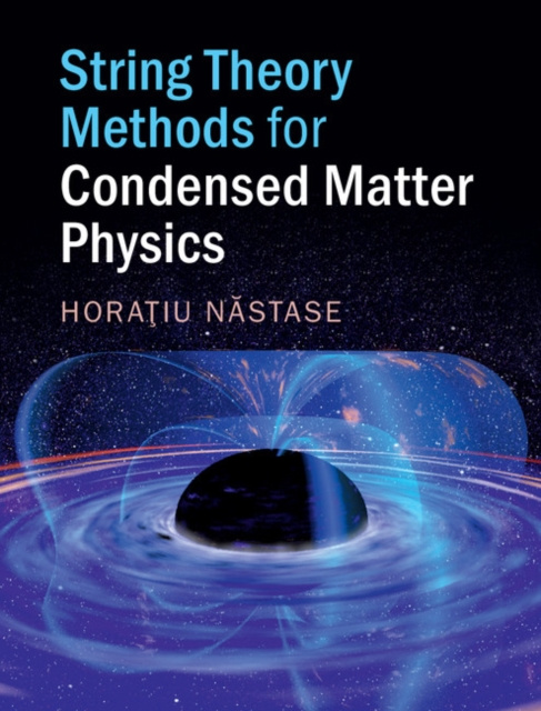 E-book String Theory Methods for Condensed Matter Physics Horatiu Nastase