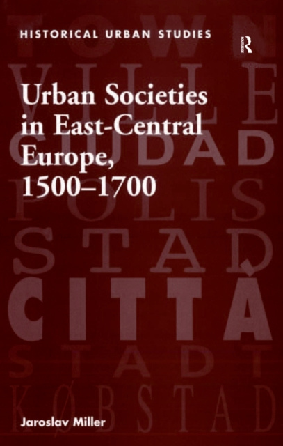 E-kniha Urban Societies in East-Central Europe, 1500-1700 Jaroslav Miller