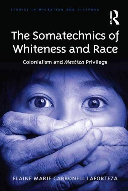 E-Book Somatechnics of Whiteness and Race Elaine Marie Carbonell Laforteza