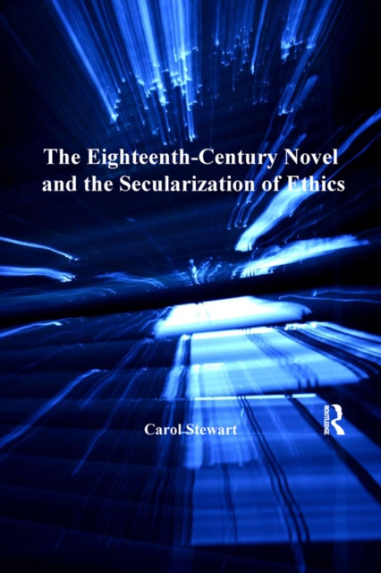 E-kniha Eighteenth-Century Novel and the Secularization of Ethics Carol Stewart