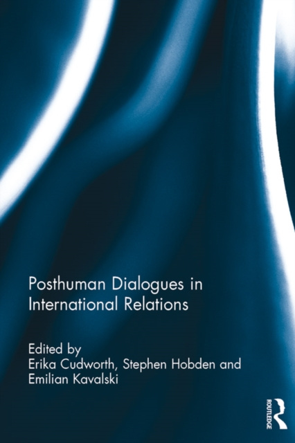 E-kniha Posthuman Dialogues in International Relations Erika Cudworth