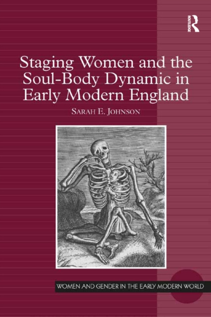 E-kniha Staging Women and the Soul-Body Dynamic in Early Modern England Sarah E. Johnson