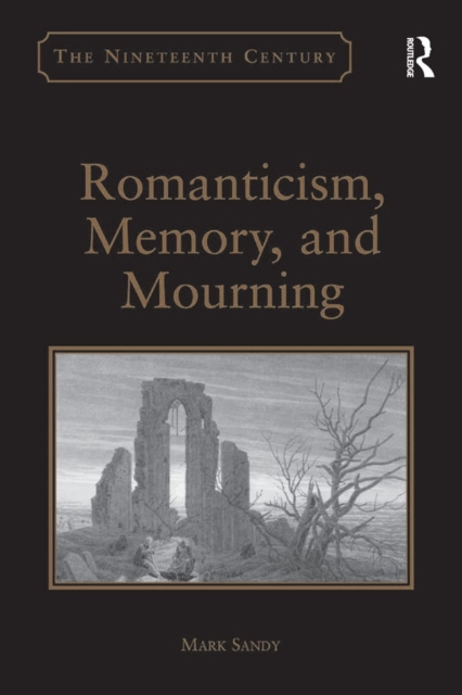 E-kniha Romanticism, Memory, and Mourning Mark Sandy