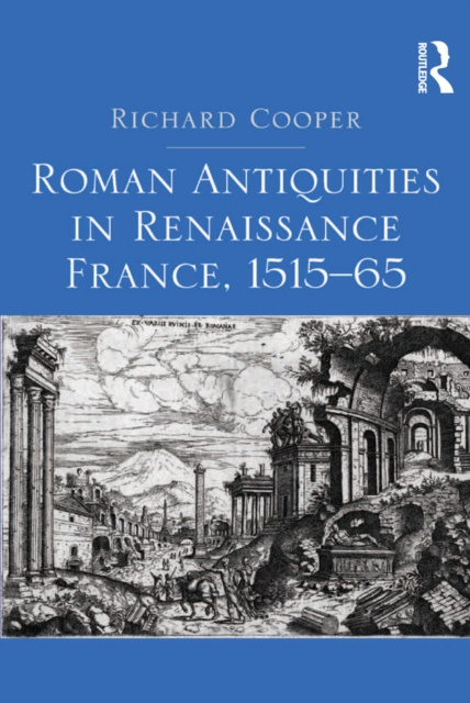E-kniha Roman Antiquities in Renaissance France, 1515-65 Richard Cooper