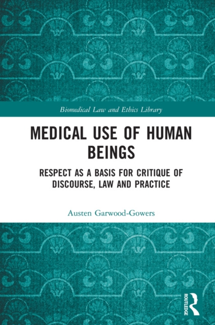 E-kniha Medical Use of Human Beings Austen Garwood-Gowers