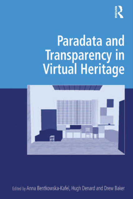 E-book Paradata and Transparency in Virtual Heritage Anna Bentkowska-Kafel