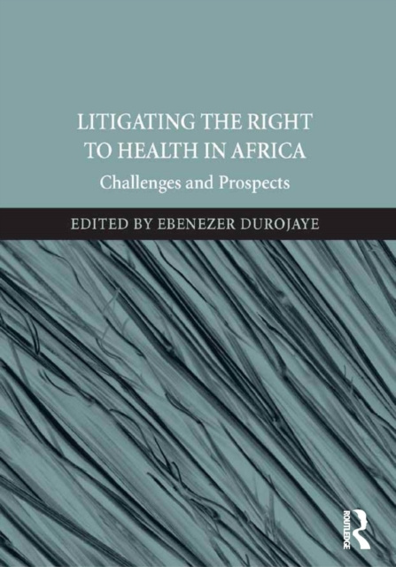 E-knjiga Litigating the Right to Health in Africa Ebenezer Durojaye