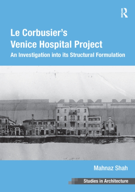 E-Book Le Corbusier's Venice Hospital Project Mahnaz Shah