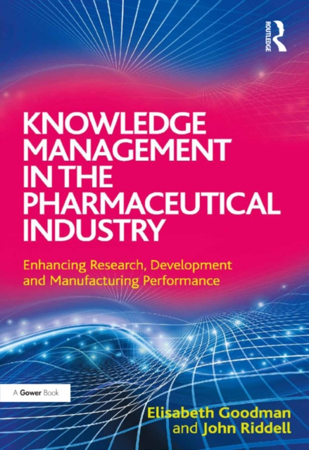 E-knjiga Knowledge Management in the Pharmaceutical Industry Elisabeth Goodman