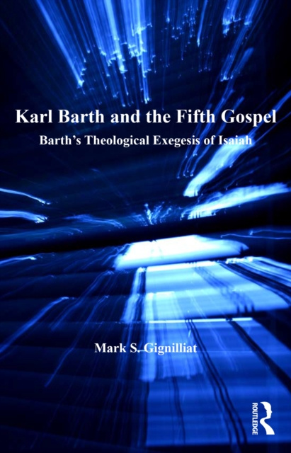 E-kniha Karl Barth and the Fifth Gospel Mark S. Gignilliat