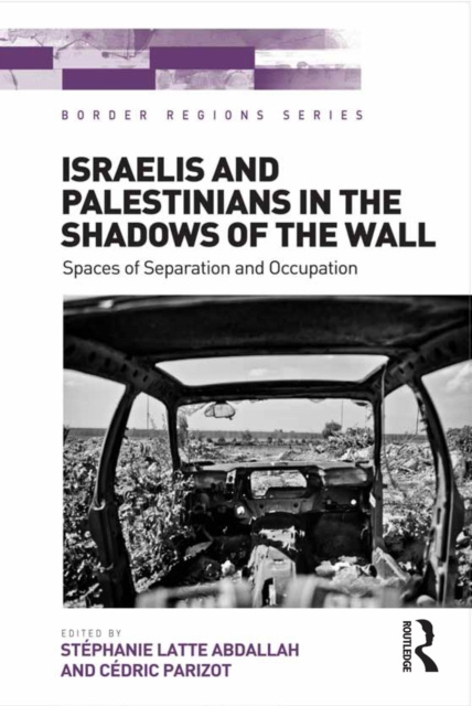 E-kniha Israelis and Palestinians in the Shadows of the Wall Stephanie Latte Abdallah