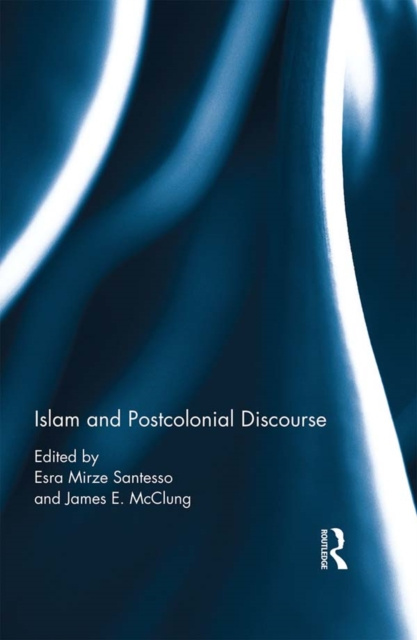 E-kniha Islam and Postcolonial Discourse Esra Mirze Santesso
