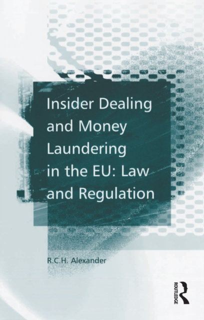E-book Insider Dealing and Money Laundering in the EU: Law and Regulation R.C.H. Alexander