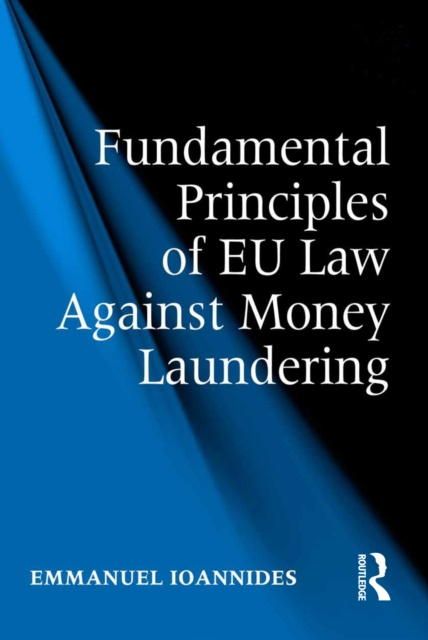 E-kniha Fundamental Principles of EU Law Against Money Laundering Emmanuel Ioannides