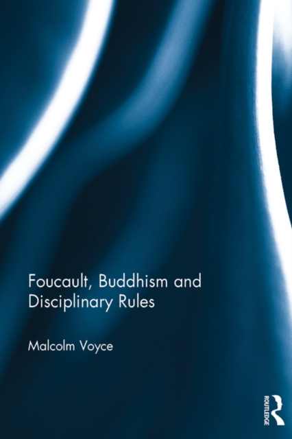 E-knjiga Foucault, Buddhism and Disciplinary Rules Malcolm Voyce