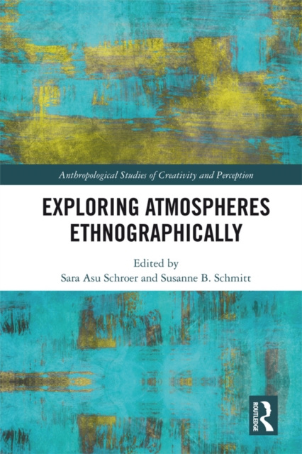 E-knjiga Exploring Atmospheres Ethnographically Sara Asu Schroer