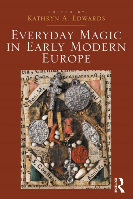 E-kniha Everyday Magic in Early Modern Europe Kathryn A. Edwards