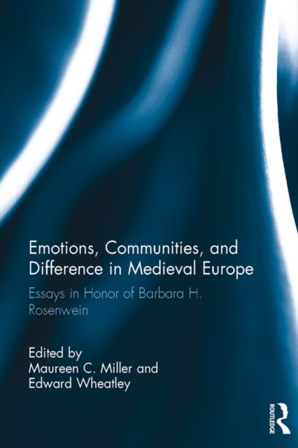 E-knjiga Emotions, Communities, and Difference in Medieval Europe Maureen C. Miller