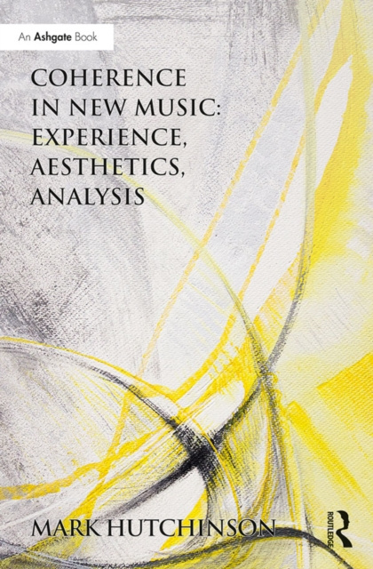 E-kniha Coherence in New Music: Experience, Aesthetics, Analysis Mark Hutchinson