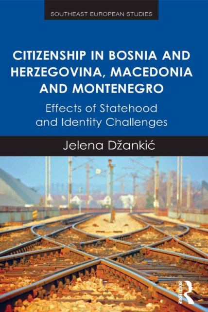 E-kniha Citizenship in Bosnia and Herzegovina, Macedonia and Montenegro Jelena Dzankic