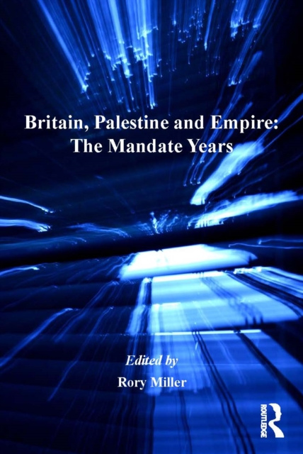 E-kniha Britain, Palestine and Empire: The Mandate Years Rory Miller