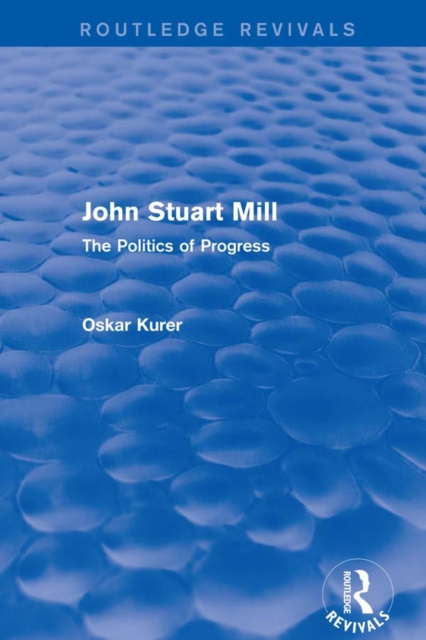 E-knjiga John Stuart Mill (Routledge Revivals) Oskar Kurer
