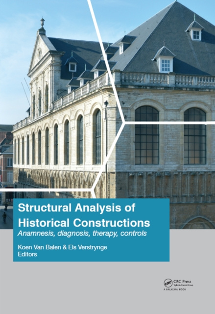E-book Structural Analysis of Historical Constructions: Anamnesis, Diagnosis, Therapy, Controls Koen Van Balen