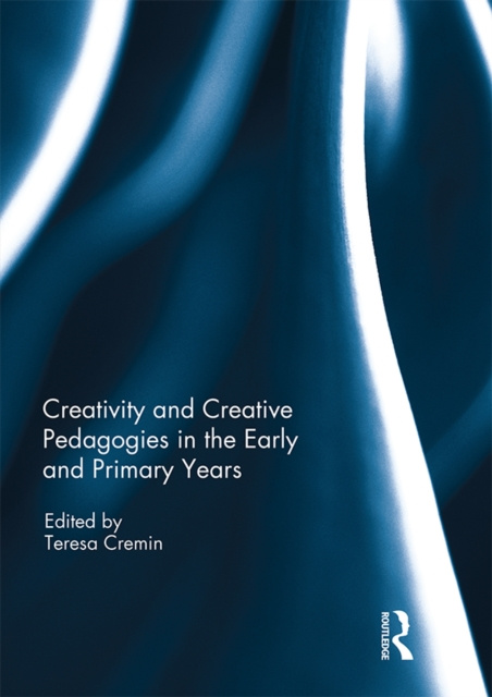 E-knjiga Creativity and Creative Pedagogies in the Early and Primary Years Teresa Cremin