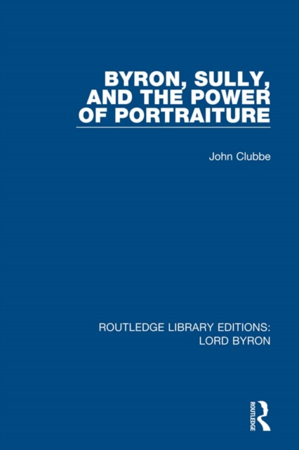 E-kniha Byron, Sully, and the Power of Portraiture John Clubbe