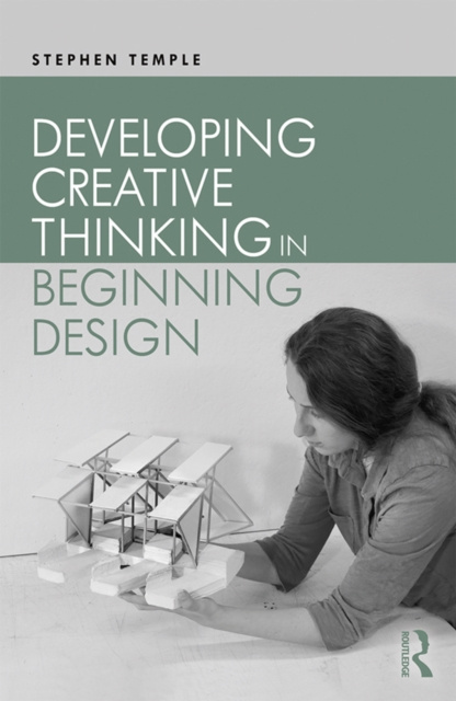 E-knjiga Developing Creative Thinking in Beginning Design Stephen Temple