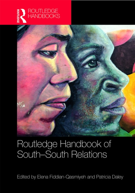 E-kniha Routledge Handbook of South-South Relations Elena Fiddian-Qasmiyeh