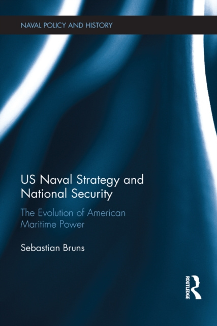 E-knjiga US Naval Strategy and National Security Sebastian Bruns