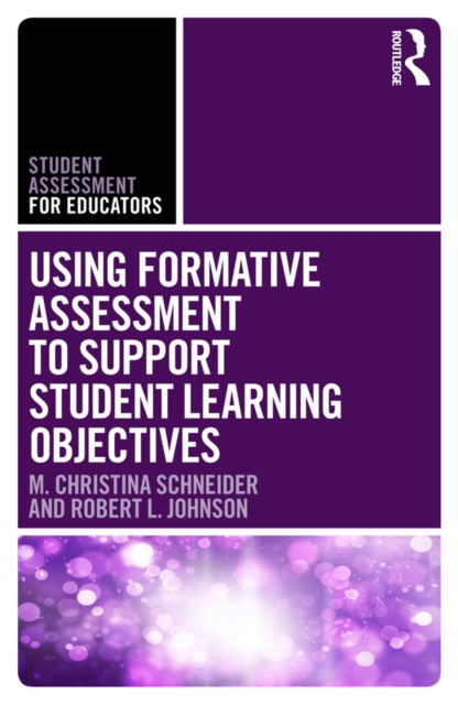 E-book Using Formative Assessment to Support Student Learning Objectives M. Christina Schneider