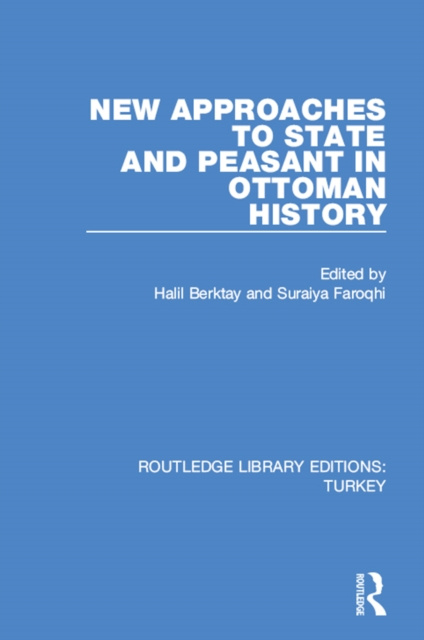 E-kniha New Approaches to State and Peasant in Ottoman History Halil Berktay