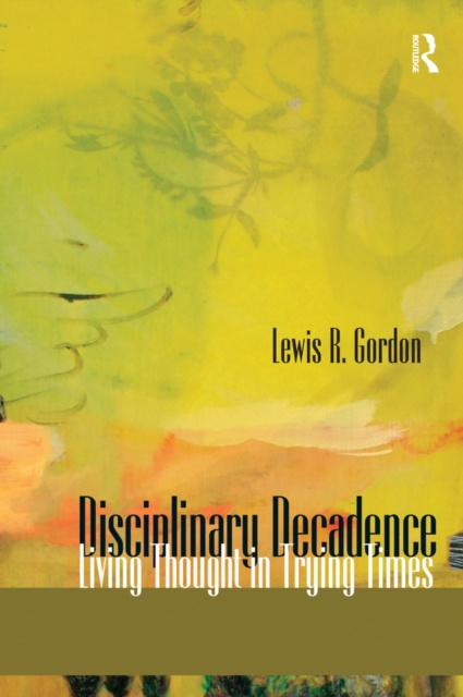 E-book Disciplinary Decadence Lewis R. Gordon